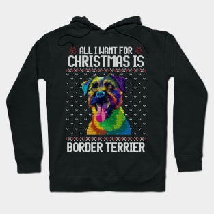 All I Want for Christmas is Border Terrier - Christmas Gift for Dog Lover Hoodie